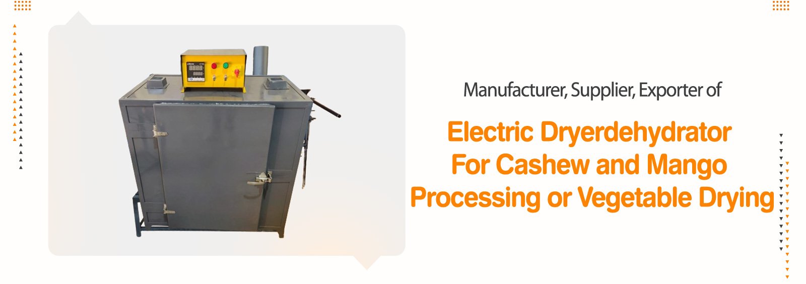 Electric Dryer Dehydrator For Cashew And Mango Processing Or Vegetable Drying, Elevator - Cashew Processing Machines, Mixing Tank, Fruit Pulp Processing Machinery, Coconut Processing Machinery, Kokum Processing Machinery, Turmeric Processing Plant, Dehydrator / Dryer,  SS Tank & Vessels, Retort, Material Handling Conveyor & Elevators, Storage Silo/ Storage Bin